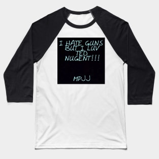 MPJJ HATE GUNS LUV LOVE TED NUGENT MPJJ Baseball T-Shirt